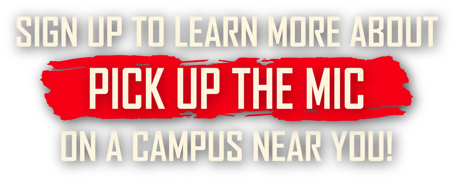 Sign up to learn more about Pick up the Mic