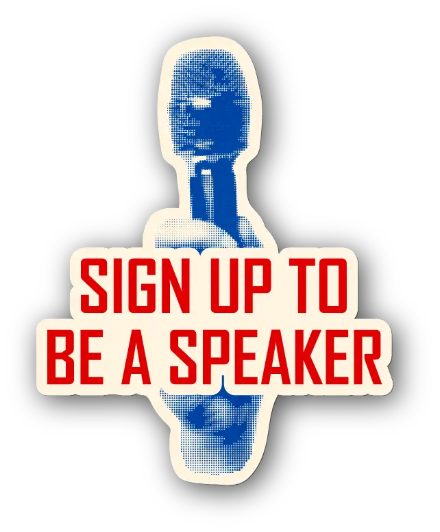 Sign up to be a speaker